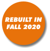 REBUILT IN FALL 2020